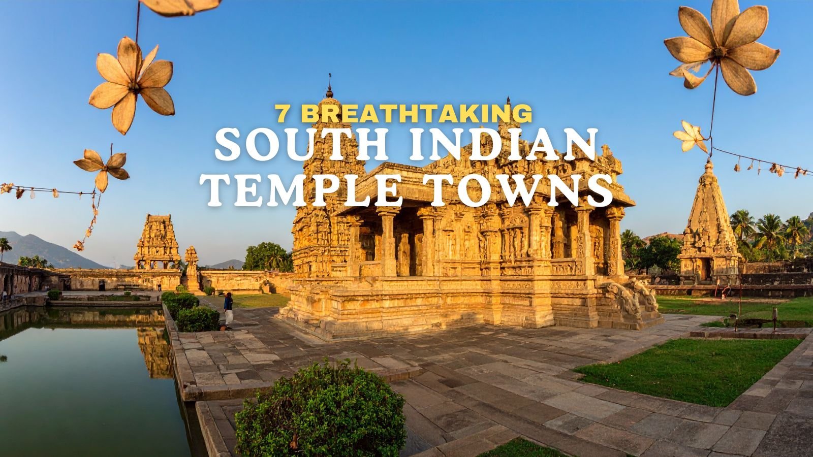 7 Breathtaking South Indian Temple Towns
